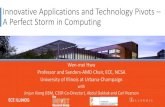 Innovative Applications and Technology Pivots A Perfect ...impact.crhc.illinois.edu/shared/PR/Distinguished-Lecture-UC-Irvine-2-10-2017.pdfInnovative Applications and Technology Pivots