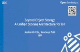 Beyond Object Storage A Unified Storage Architecture for IoT · Beyond Object Storage A Unified Storage Architecture for IoT Sasikanth Eda, Sandeep Patil IBM •Internet of Things