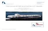 The Future of LNG as a Fuel for U.S. Vessels · 2018-09-05 · xAvailability of LNG bunkering infrastructure. xReliable projections of delivered LNG and alternative diesel fuel costs.