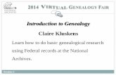 Introduction to Genealogy Claire Kluskens...Introduction to Genealogy Session 1 . Session 1 Claire Kluskens is a genealogical projects archivist ... and other forces shaped our ancestors
