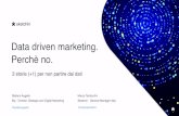 Data driven marketing. Perchè no....Data driven marketing. Perchè no. 3 storie (+1) per non partire dai dati Sketchin - General Manager Italy Marco Tamburlini Bip - Director, Strategic