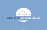 PERNOD RICARD EMPLOYER BRAND BOOK · WHY AN EMPLOYER BRAND BOOK? The Pernod Ricard Employer Brand Book has been designed as a practical guide to help you fine-tune your employer branding