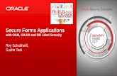 Secure Forms Applications · •Identity Manager • ... Oracle Adaptive Access Manager Oracle Internet Directory Oracle Forms Web Application End-User Single Sign-On to Enterprise