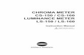 CHROMA METER CS-150 / CS-160 LUMINANCE METER LS …MINOLTA (AC-A305J/L/M) and connect it to an indoor AC outlet of the rated voltage and frequency (100-240 VAC 50/60 Hz). If other
