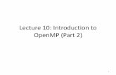 Lecture 10: Introduction to OpenMP (Part 2)zxu2/acms60212-40212-S12/Lec-11-02.pdf · Performance Issues I •C/C++ stores matrices in row-major fashion. •Loop interchanges may increase