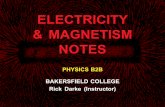 ELECTRICITY & MAGNETISM NOTESrdarke.weebly.com/uploads/1/7/9/7/1797891/2b-e_mnotes...ELECTRICITY & MAGNETISM NOTES PHYSICS B2B BAKERSFIELD COLLEGE Rick Darke (Instructor) CHARGE Electric