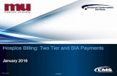 Hospice Billing: Two Tier and SIA Payments · Service Intensity Add -on (SIA) Payment Effective for hospice Services with “through” dates, on and after 1/1/2016, a hospice claim
