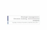Strategicmanagement: Decisionmaking, environmental analysis · 2015-08-04 · Decisionascalculation Rationaldecisionmakingmodel by Bezerman(1994): 1.Define the problem, characterizing