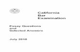 California Bar ExaminationThis publication contains the five essay questions from the July 2018 California Bar Examination and two selected answers for each question. The answers were