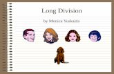 Long Division - Mr. Bowen's Fifth Grade4).pdf · Long Division by Monica Yuskaitis. Long Division • Long division is as simple as memorizing the people in this family. Dad Mom Sister