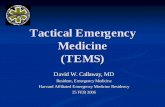 Tactical Emergency Medicine (TEMS) · Tactical Emergency Medical Support (TEMS)! TEMS is an out-of-hospital system of care dedicated to enhancing the probability of special operations