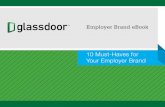 10 Must-Haves for Your Employer Brandresources.glassdoor.com/rs/glassdoor/images/GD_Employer...start thinking about positioning your company as a great employer is long before you