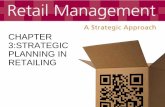 CHAPTER 3:STRATEGIC PLANNING IN RETAILING · (electronics, toys etc.) ... Niche retailing occurs when retailers identify specific customer segments and deploy unique ... Table 3-6: