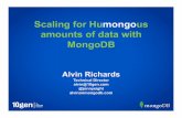 Scaling for Humongous amounts of data with MongoDB...Scaling for Humongous amounts of data with MongoDB Alvin Richards Technical Director alvin@10gen.com @jonnyeight alvinonmongodb.com