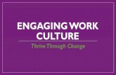 ENGAGING WORK CULTURE · 2017-05-03 · FORMING STAGE Task: Develop a positive work environment Become oriented Develop commitment Need some direction Roles and responsibilities are