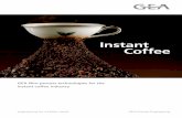 Instant Coffee - GEA engineering for a better world Process Technology... · 2019-05-24 · instant coffee plants around the world. The continuous horizontal helice extractor, the