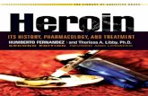 Heroin: Its History, Pharmacology, and Treatment · Heroin ITS HISTORY, PHARMACOLOGY,AND TREATMENT SECONDEDITION REVISEDANDUPDATED Humberto Fernandez and Therissa A. Libby, Ph.D.