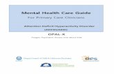 Mental Health Care Guide...Mental Health Care Guide For Primary Care Clinicians Attention Deficit Hyperactivity Disorder (ADHD/ADD) OPAL-K Oregon Psychiatric Access Line about Kids