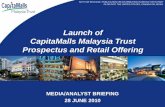 Launch of CapitaMalls Malaysia Trust Prospectus …investor.capitaland.com/newsroom/20100628_075943_C31_E01...Launch of CMMT Prospectus and Retail Offering *28 June 2010* Launch of