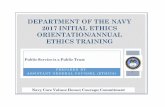 DEPARTMENT OF THE NAVY 2017 INITIAL ETHICS ORIENTATION ... · • The Department of Defense Standards of Conduct and the Navy Core Values are founded in the concept that public service