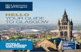 HELLO YOUR GUIDE TO GLASGOW · in the Russell Group for students satisfactions Joint 1st (DLHE 2015/16) Top 100 of the World’s Universities ... As the UK’s first UNESCO City of
