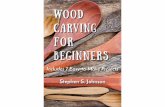 Wood Carving For Beginners · Introduction Overview and Safety. Welcome to Woodcarving Welcome to the wonderful hobby of wood carving. This ebook will teach you the ... carving glove.
