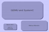 QEMU QEMU and SystemCand SystemC - uni-paderborn.deadt.cs.upb.de/quf/quf11/quf2011_02.pdfMerge SystemC methods into QEMU kernel Remove OSCI simulator and write an API SystemC