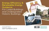 Energy Efficiency & Renewable Energy Guidance For Listed … · 2014-07-28 · This guidance is intended to provide general advice to owners of historic buildings, developers, architects,