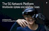The 5G Network Platform...The 5G Network Platform Worldwide Uptake and new Use Cases Jan Soderstrom Ph.D. V.P. Head of Technology Office Silicon Valley