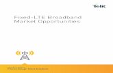 Fixed-LTE Broadband Market Opportunities · LTE is a packet switch, IP based technology with Orthogonal Frequency Division Multiple Access (OFDMA) digital modulation scheme up to