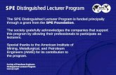 SPE Distinguished Lecturer ProgramSPE Distinguished Lecturer Program The SPE Distinguished Lecturer Program is funded principally through a grant from the SPE Foundation. The society