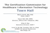 The Certification Commission for Healthcare Information ... · The Certification Commission for Healthcare Information Technology Town Hall Mark Leavitt, MD, PhD Chair, CCHIT Karen