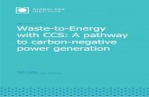 Waste-to-Energy with CCS: A pathway to carbon-negative ... · Using CCS in the waste-to-energy industry presents a particular opportunity for bioenergy with carbon capture and storage