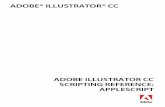 ADOBE® ILLUSTRATOR® CC · 2020-03-09 · CHAPTER 1: AppleScript Objects application 10 application The Adobe Illustrator application object, which contains all other Illustrator