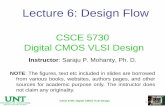 Lecture 6: Design FlowLecture 6: Design Flow · – Widely used in logic design – Verilog – Very-High-Speed-Integrated-Circuit HDL (VHDL) • Describe hardware using code –