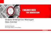 Oracle Enterprise ManagerOracle Enterprise Manager Ops Center Winfried Noske Principal Sales Consultant  Agenda •OOW 2011 Announcements: •Oracle Enterprise