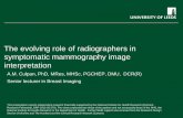 The evolving role of radiographers in symptomatic ... · The evolving role of radiographers in symptomatic mammography image interpretation A.M. Culpan, PhD, MRes, MHSc, PGCHEP, DMU,