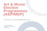 Art & Music Elective Programmes (AEP/MEP) for AEP and MEP...Anglo-Chinese School (Independent) MEP Centre • Catholic High School (Secondary) • CHIJ St. Nicholas Girls’ School