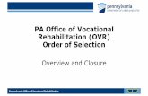 PA Office of Vocational Rehabilitation (OVR) Order of Selection · 2019-08-07 · •If a vocational rehabilitation agency is unable to serve all eligible individuals, that state