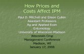 How Prices and Costs Affect IPM · 2019-10-02 · How Prices and Costs Affect IPM Paul D. Mitchell and Eileen Cullen Assistant Professors Ag and Applied Econ Entomology University
