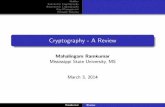 Cryptography - A Reviewweb.cse.msstate.edu/~ramkumar/review1.pdfSymmetric Cryptography Asymmetric Cryptography Key Management Network Security Symmetric Cryptography Overview Block