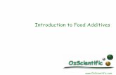 Introduction to Food Additives - OzScientific · Food additives •There are over 2000 compounds approved as food additives in the US (list is continuously changing due to additions
