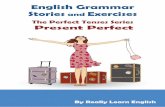 English Grammar Stories and ExercisesPast Participle To form the present perfect, we use the past participle of the verb. A participle is a form of the verb that is used together with