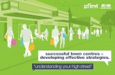 successful town centres – developing effective …...sustainable operating environment for the businesses and communities who depend on them. Perhaps one of the most widely recognised