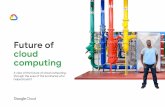 Future of cloud computing - services.google.comHow cloud computing will change the way we work At its most optimal, cloud computing enables businesses to focus on performance as directly