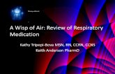 A Wisp of Air: Review of Respiratory Medication...•Prevent chronic symptoms such as cough and wheezing •maintain near normal pulmonary function •maintain normal activity levels-this