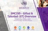 SMCISD - Gifted & Talented (GT) Overview - San Marcos CISD SMCISD GT...San Marcos Consolidated Independent School District Middle School • SpringBoard curriculum in Pre-AP and GT