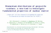 Momentum distributions of projectile residues: a new tool ...Momentum distributions of projectile residues: a new tool to investigate fundamental properties of nuclear matter M.V.