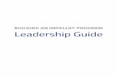 BUILDING AN IMPELLA® PROGRAM Leadership Guide · BUILDING AN IMPELLA® PROGRAM Leadership Guide. INDICATIONS FOR USE PROTECTED PCI The Impella 2.5® and Impella CP® Systems are