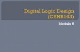 Digital Logic Design (CSNB163)metalab.uniten.edu.my/~rina/CSNB163/Notes/Module 5.pdf · 2016-05-30 · The major difference between standard and canonical form of Boolean Algebra